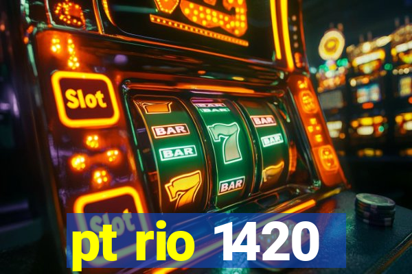 pt rio 1420